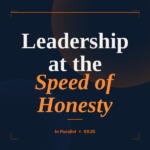 Leadership at the Speed of Honesty